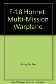 F-18 Hornet: Multi-Mission Warplane