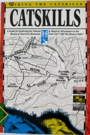 Hiking the Catskills: A Guide for Exploring the Natural Beauty of America's Romantic and Magical Mountains on the Trail and Off the Beaten Path