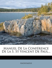 Manuel de La Conference de La S. St Vincent de Paul... (French Edition)