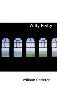Willy Reilly: The Works of William Carleton- Volume One