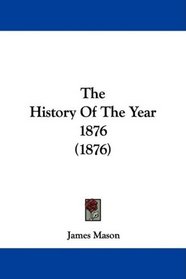 The History Of The Year 1876 (1876)