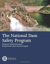 The National Dam Safety Program Research Needs Workshop:  Embankment Dam Failure Analysis