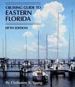 Cruising Guide to Eastern Florida: Sixth Edition (Cruising Guide Series)