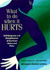 What to Do When It Hurts: Self-Diagnosis and Rehabilitation of Common Aches and Pains