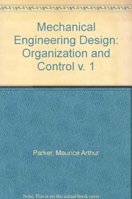 Mechanical Engineering Design 1 Organization and Control (v. 1)