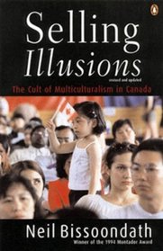 Selling Illusions Revised Edition: The Cult Of Multi Culturalism In Canada