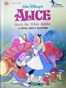 Walt Disney's Alice Meets the White Rabbit: A Book About Manners (Disney's Classic Values Stories)