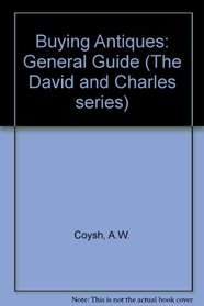 Buying Antiques: General Guide (The David and Charles series)