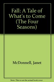 Fall: A Tale of What's to Come (The Four Seasons)