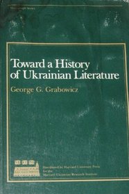 Toward a History of Ukrainian Literature (Monograph Series (Harvard Ukrainian Research Institute))