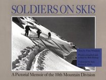 Soldiers On Skis : A Pictorial Memoir Of The 10th Mountain Division