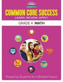 Barron's Common Core Success Grade 4 Math: Preparing Students for a Brilliant Future