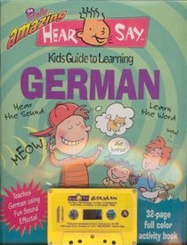The Totally Amazing Hear and Say Kids Guide to Learning German (Hear/Say)