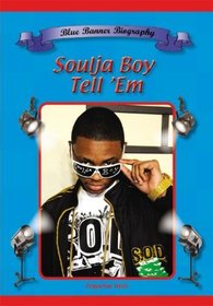 Soulja Boy Tell 'Em (Blue Banner Biographies)