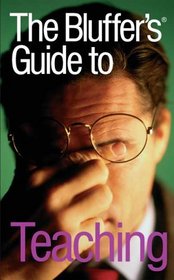 The Bluffer's Guide to Teaching (Bluffer's Guides) (Bluffer's Guides)