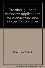 Practical guide to computer applications for architecture and design