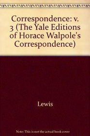The Yale Editions of Horace Walpole's Correspondence, Volume 3: With Madame Du Deffand, and Wiart, I (The Yale Edition of Horace Walpole's Correspondence) (v. 3)