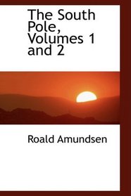The South Pole, Volumes 1 and 2
