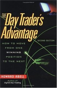 The Day Trader's Advantage: How to Move from One Winning Position to the Next