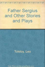 Father Sergius and Other Stories and Plays