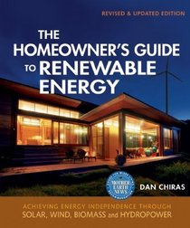 The Homeowner's Guide to Renewable Energy: Achieving Energy Independence Through Solar, Wind, Biomass, and Hydropower