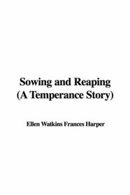 Sowing and Reaping: A Temperance Story