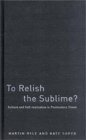 To Relish the Sublime?: Culture and Self-Realisation in Postmodern Times