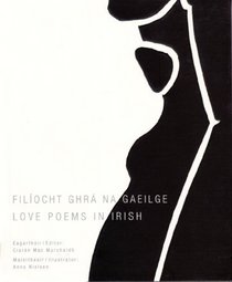 Filiocht Ghra Na Gaeilge Love Poems in Irish (Irish and English Edition)
