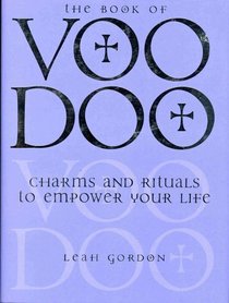 THE BOOK OF VOODOO: CHARMS AND RITUALS TO EMPOWER YOUR LIFE