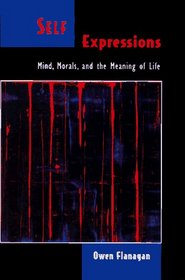 Self Expressions: Mind, Morals, and the Meaning of Life (Philosophy of Mind Series)