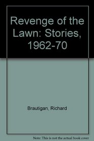 Revenge of the Lawn: Stories, 1962-70