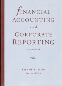 Financial Accounting and Corporate Reporting:A Casebook