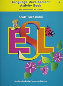 Scott Foresman ESL:  Accelerating English Language Learning (Language Development Activity Book with Standardized Test Practice) (Grade 4)