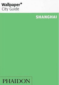Wallpaper City Guide: Shanghai (Wallpaper City Guide Shanghai)