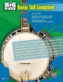 The Big Easy Banjo TAB Songbook: 62 Songs -- Rock, Pop, Jazz, and Holiday Favorites!