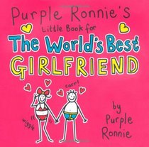 Purple Ronnie's Little Book for the World's Best Girlfriend