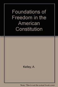 Foundations of Freedom in the American Constitution (Essay index reprint series)