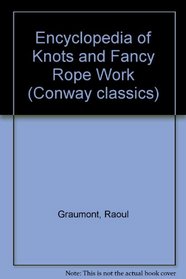 Encyclopedia of Knots and Fancy Rope Work (Conway Classics)
