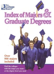 The College Board Index of Majors & Graduate Degrees 2004: All-New Twenty-sixth Edition