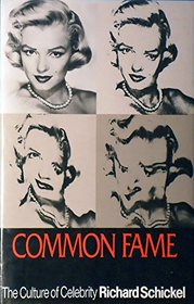 Common fame: The culture of celebrity