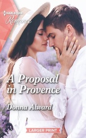 A Proposal in Provence (Heirs to an Empire, Bk 5) (Harlequin Romance, No 4792) (Larger Print)