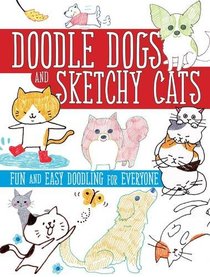 Doodle Dogs and Sketchy Cats: Fun and Easy Doodling for Everyone