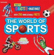 The World of Sports-Over 250 Unbelievable FACTS! (That's Facts-Inating)