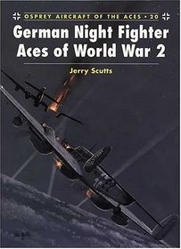 German Night Fighter Aces of World War 2 (Osprey Aircraft of the Aces No 20)