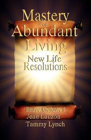 Mastery of Abundant Living - New Life Resolutions