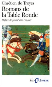 Romans de la Table Ronde: Erec et Enide, Cliges, Lancelot, Yvain (French)