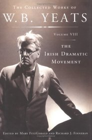 The Collected Works of W.B. Yeats Volume VIII: The Irish Dramatic Movement
