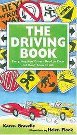 The Driving Book : Everything New Drivers Need to Know but Don't Know to Ask