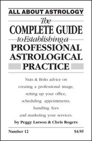 The Complete Guide to Establishing a Professional Astrological Practice