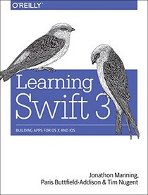 Learning Swift 3: Building Apps for OS X and iOS